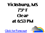 Click for Vicksburg, Mississippi Forecast